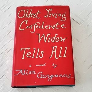 Allan Gurganus Novel "Oldest Living Confederate Widow Tells All" Hardback Book